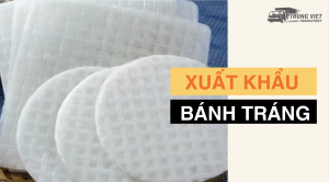 Xuất khẩu bánh tráng sang Trung Quốc