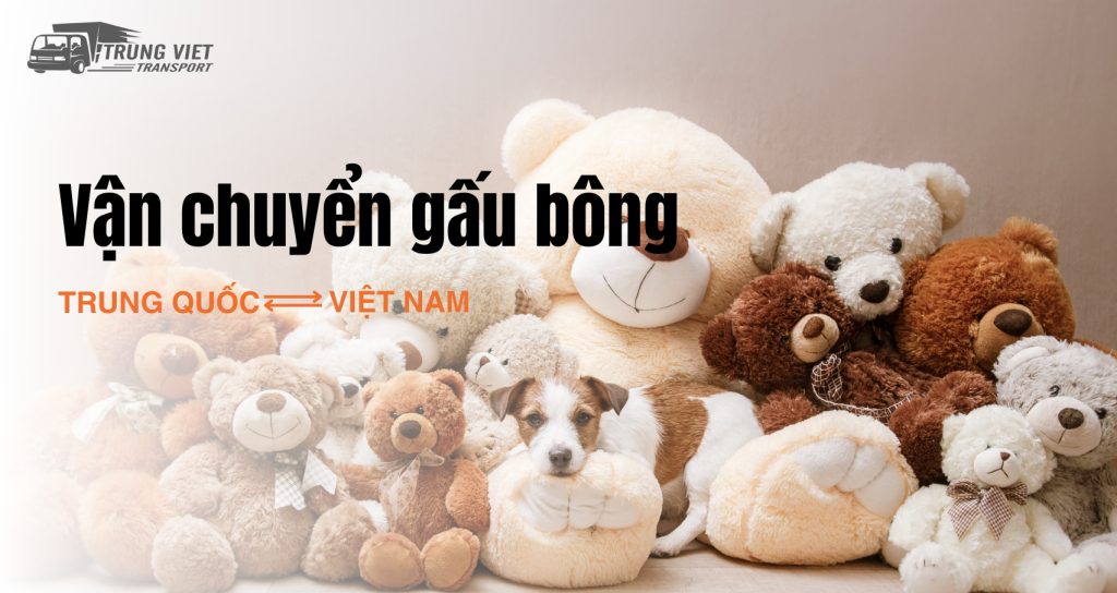 Vận chuyển gấu bông Trung Quốc về Việt Nam