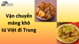 Vận chuyển măng khô từ Việt Nam đi Trung Quốc