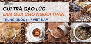 Gửi trà gạo lức đi Trung Quốc: Món quà cho người thân