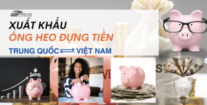 Xuất khẩu ống heo đựng tiền sang Trung Quốc