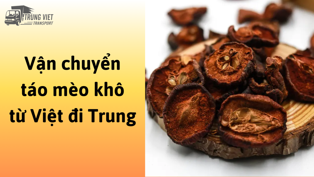 Vận chuyển táo mèo khô từ Việt Nam đi Trung Quốc