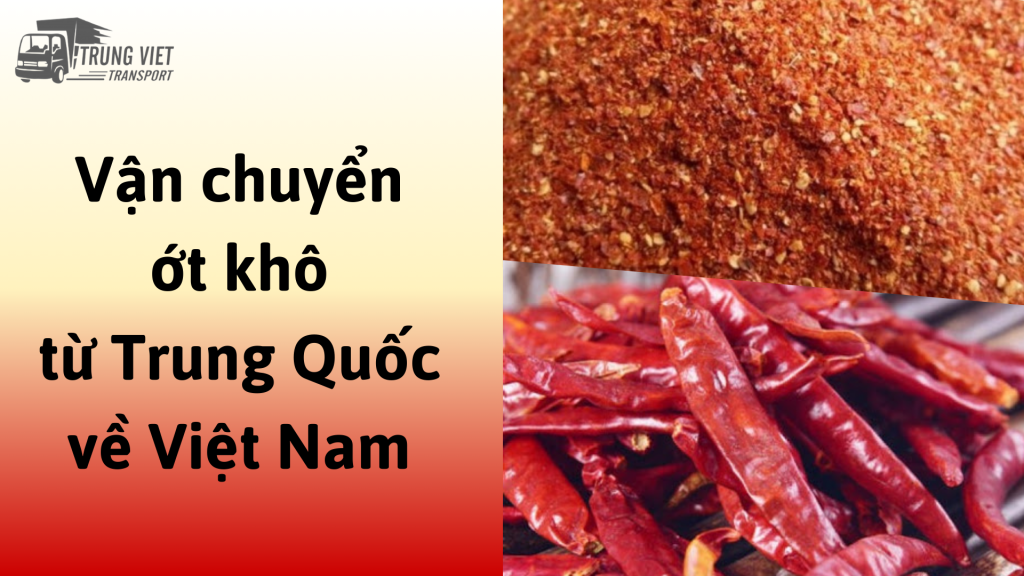 Vận chuyển ớt khô từ Trung Quốc về Việt Nam