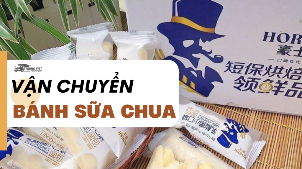 Vận Chuyển Bánh Sữa Chua Từ Trung Quốc Về Việt Nam