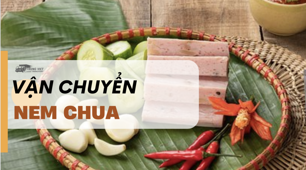 Vận chuyển nem chua từ Thanh hoá đi Trung Quốc