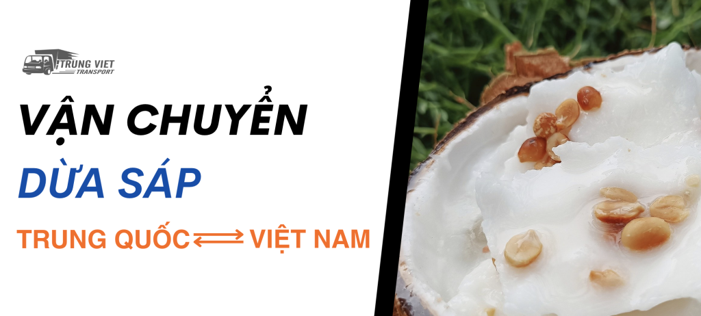 Vận chuyển dừa sáp từ Bến Tre đi Trung Quốc