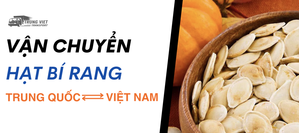 Vận chuyển hạt bí rang từ Trung Quốc về Hà Nội