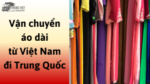 Dịch vụ vận chuyển áo dài từ Việt Nam đi Trung Quốc