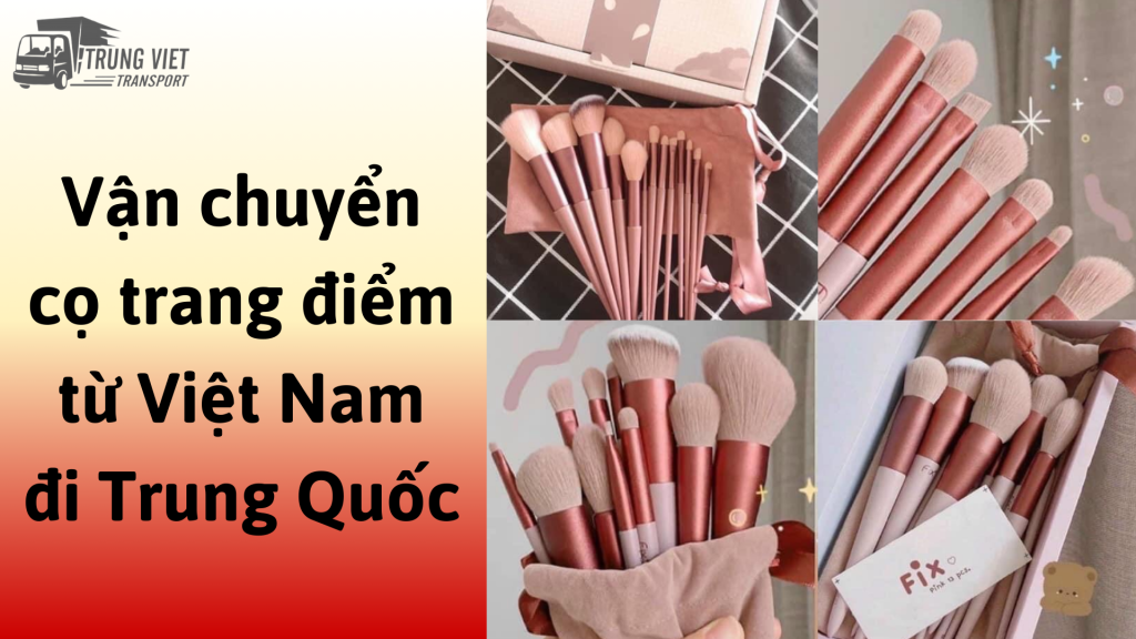 Dịch vụ vận chuyển cọ trang điểm từ Việt Nam đi Trung Quốc