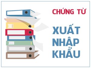 Bộ chứng từ xuất nhập khẩu bao gồm những gì?