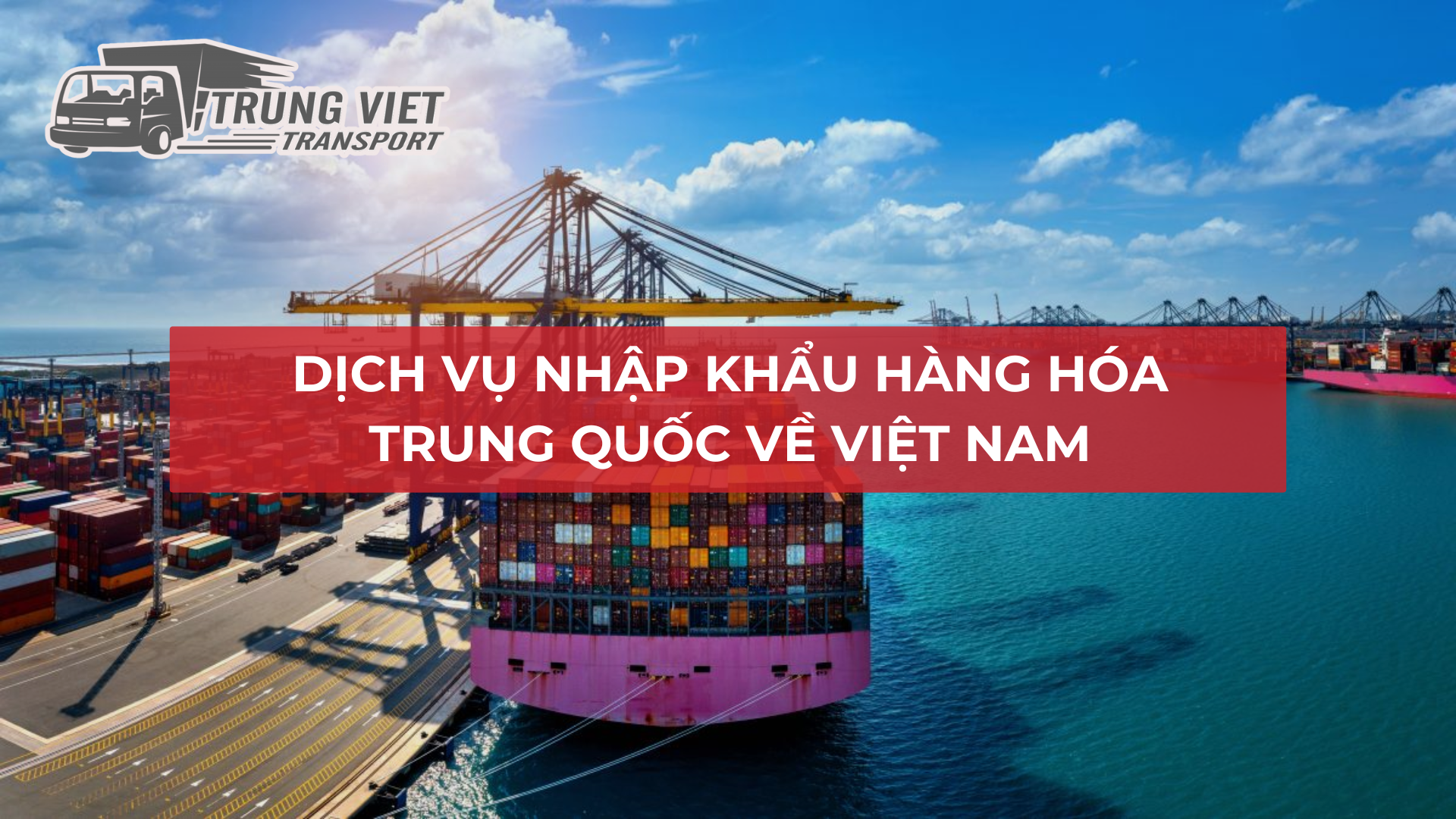 DỊCH VỤ NHẬP KHẨU HÀNG HÓA TRUNG QUỐC VỀ VIỆT NAM NHANH CHÓNG | 2025