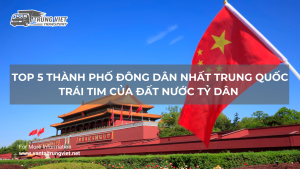 TOP 5 THÀNH PHỐ ĐÔNG DÂN NHẤT TRUNG QUỐC – TRÁI TIM CỦA ĐẤT NƯỚC TỶ DÂN